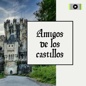 AMIGOS DE LOS CASTILLOS by Radio Viajera Travel Podcast