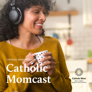 Catholic Momcast by Maria Morera Johnson, Heidi Hess Saxton