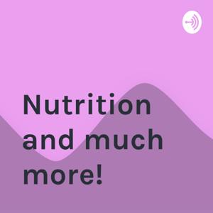 Nutrition and much more!