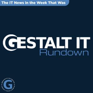 Gestalt IT Rundown by Gestalt IT Rundown