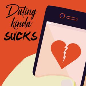 Dating Kinda Sucks by Dating Kinda Sucks