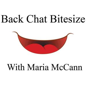 Back Chat Bitesize - With Maria McCann