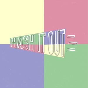 Hash it Out