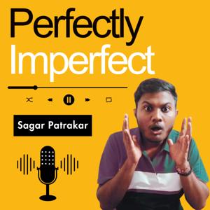 Perfectly Imperfect With Sagar Patrakar