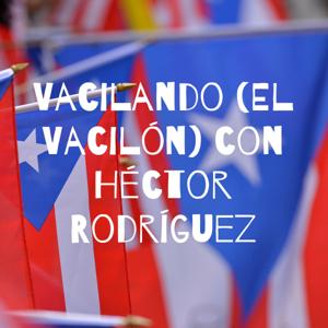 Vacilando (El Vacilón) con Héctor Rodríguez