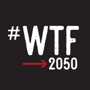 WTF2050? Podcast