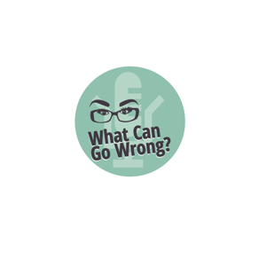 What Can Go Wrong Podcast