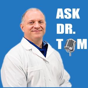 Ask Doctor Tom