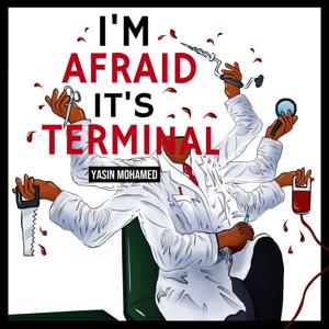 I'm Afraid It's Terminal
