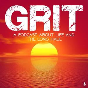 GRIT: A podcast about life & the long haul