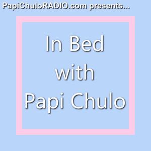 In Bed with Papi Chulo