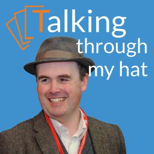 Talking through my hat