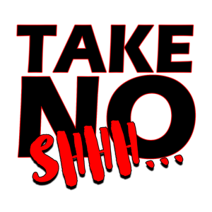 Take No Shhh...