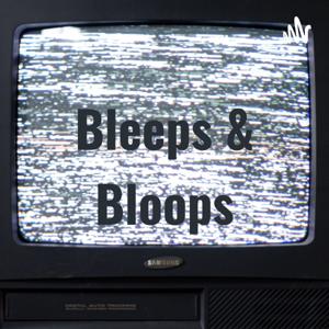 Bleeps & Bloops