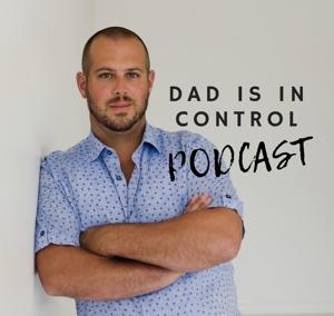 Dad Is In Control Podcast