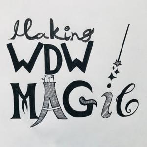 Making WDW Magic: A Walt Disney World Podcast