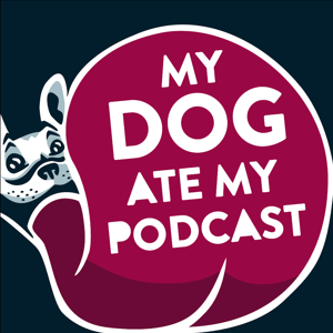 My Dog Ate My Podcast