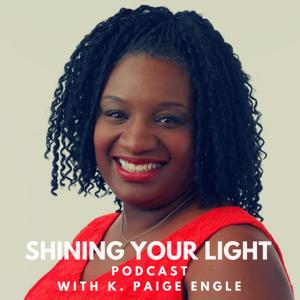 Shining Your Light Podcast with K. Paige Engle