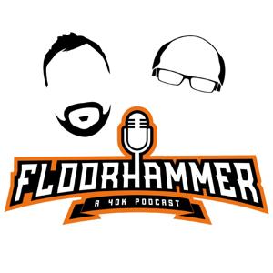 Floorhammer – A Warhammer 40k Podcast