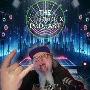 The DJ Force X Podcast