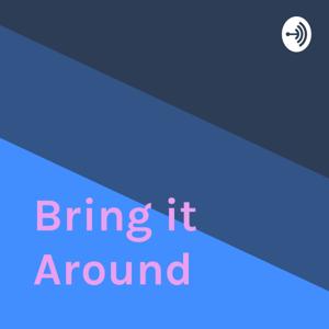 Bring it Around