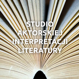 Studio Aktorskiej Interpretacji Literatury