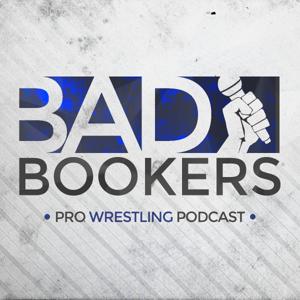 Bad Bookers Wrestling Podcast