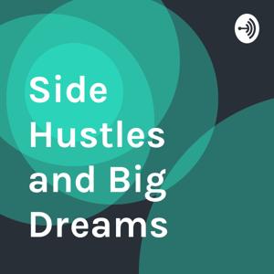 Side Hustles and Big Dreams