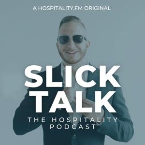 Slick Talk: The Hospitality Podcast by Wil Slickers - Hospitality.FM