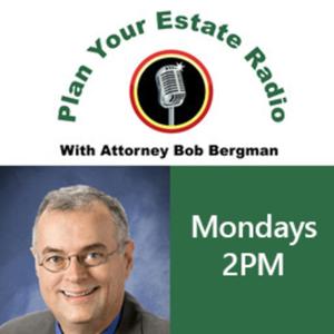 Plan Your Estate Radio  with Bob Bergman Podcast