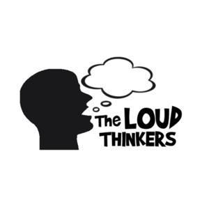 The Loud Thinkers.