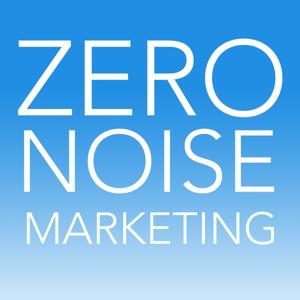 Zero Noise Marketing Podcast