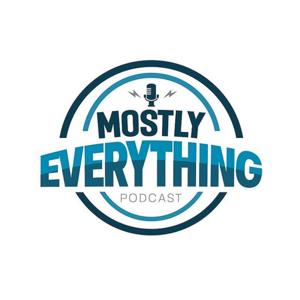 MostlyEverythingPodcast