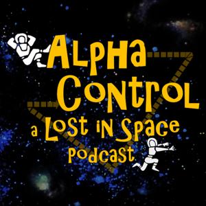 Alpha Control: a Lost in Space Podcast by Laen August