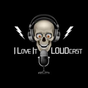 I Love It LOUDcast