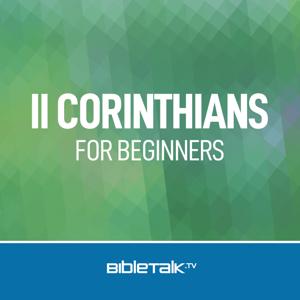 II Corinthians for Beginners — Bible Study with Mike Mazzalongo