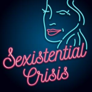 Sexistential Crisis