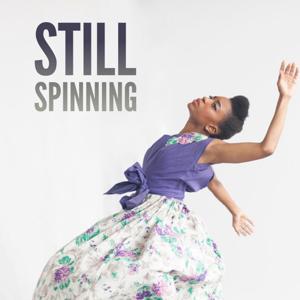 Still Spinning: On Dance and the Creative Process by The Joyce Theater