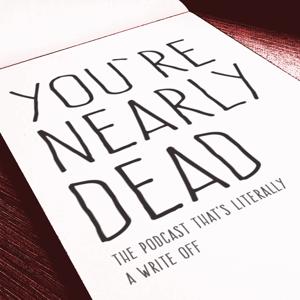 You're Nearly Dead