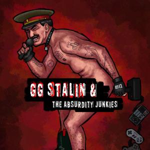 GG Stalin and the Absurdity Junkies
