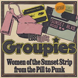 Lost Notes: Groupies by KCRW