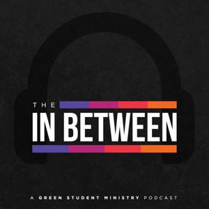 Green Student Ministry: The In Between