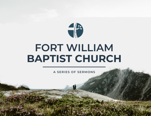 Fort William Baptist Church Thunder Bay Audio Sermons