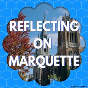 Reflecting on Marquette