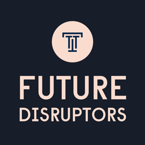 Future Disruptors