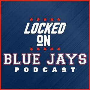 Locked On Blue Jays - Daily Podcast On The Toronto Blue Jays by Locked On Podcast Network, Craig Ballard