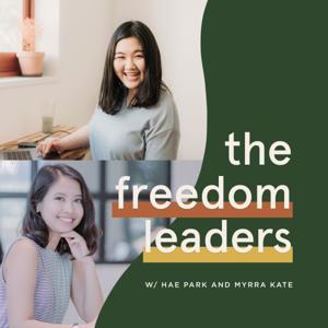 The Freedom Leaders Podcast with Hae Park & Myrra Kate