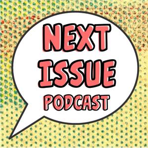 Next Issue Podcast