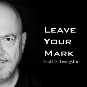 Leave Your Mark by Scott Livingston