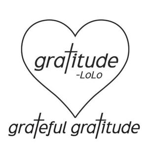 Grateful Gratitude with LoLo by LoLo